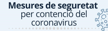 Mesures de seguretat per contenció del coronavirus